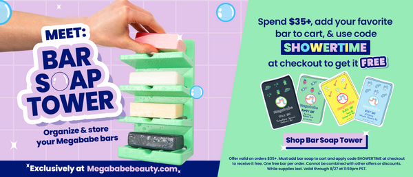 Meet: Bar Soap Tower. Organize & store your Megababe bars. Exclusively at Megababebeauty.com. Spend $35+, add your favorite bar to cart, & use code SHOWERTIME at checkout to get it FREE. Click anywhere on the image to shop Bar Soap Tower