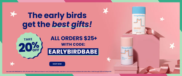 The early birds get the best gifts! Take 20% off all orders $25+ with code EARLYBIRDBABE. Click anywhere on the image to shop the sale.