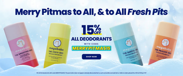 Merry Pitmas to all & to all fresh pits! Take 15% off all deodorants with code MERRYPITMAS15. Click anywhere on the image to shop the sale.